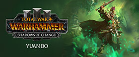 Total War: WARHAMMER III - Yuan Bo - Shadows of Change